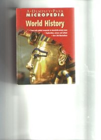 A Dempsey Parr Micropedia, World History: From Early Global Conquests to Twentieth-century Wars