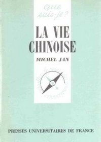 La vie chinoise (Que sais-je?) (French Edition)