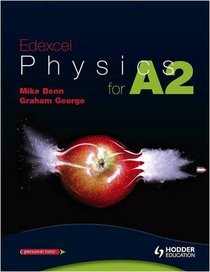 Edexcel Physics for A2 (Advanced Physics for Edexcel)