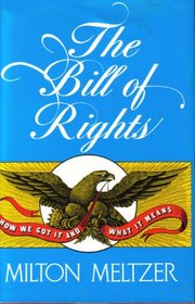 The Bill of Rights: How We Got It and What It Means