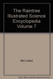 The Raintree Illustrated Science Encyclopedia Volume 7