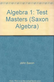 Algebra 1: Test Masters (Saxon Algebra)