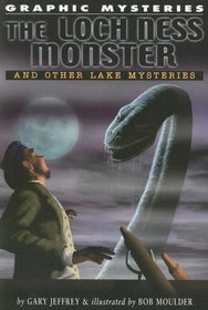 The Loch Ness Monster and Other Lake Monsters (Graphic Mysteries)