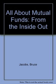 All About Mutual Funds: From the Inside Out