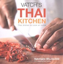 Vatch's Thai Kitchen: Thai Dishes to Cook at Home