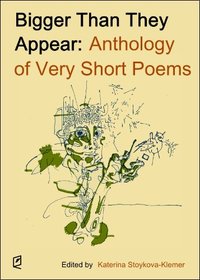 Bigger Than They Appear: Anthology of Very Short Poems