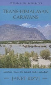 Trans-himalayan Caravans: Merchant Princes And Peasant Traders In Ladakh