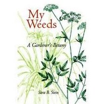 My Weeds: A Gardener's Botany