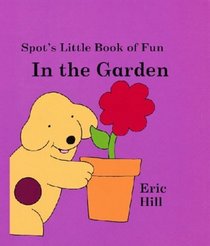 In the Garden (Spot's Little Book of Fun)
