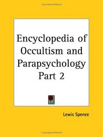 Encyclopedia of Occultism and Parapsychology, Part 2