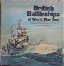 British Battleships of World War Two: The Development and Technical History of the Royal Navy's Battleships and Battlecruisers from 1911 to 1946