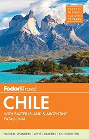 Fodor's Chile: with Easter Island & Argentine Patagonia (Travel Guide)