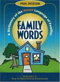 Family Words: A Dictionary of the Secret Language of Families (How America Speaks series)