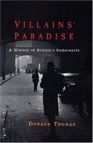 Villains' Paradise: A History of Britain's Underworld
