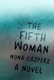 The Fifth Woman: A Novel (Mary McCarthy Prize in Short Fiction)