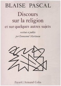 Discours sur la religion et sur quelques autres sujets qui ont ete trouves apres sa mort parmi ses papiers (French Edition)