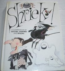 Shriek!: A Compendium of Witches, Vampires and Spooks. Witches. Vampires. Spooks
