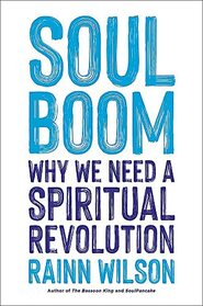 Soul Boom: Why We Need a Spiritual Revolution