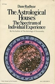 The Astrological Houses: The Spectrum of Individual Experience