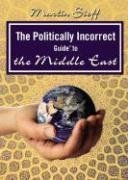 The Politically Incorrect Guide to the Middle East (Politically Incorrect Guides)