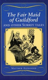 The Fair Maid of Guildford and Other Surrey Tales (County Tales)