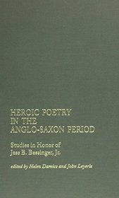 Heroic Poetry in the Anglo-Saxon Period: Studies in Honor of Jess B. Bessinger, Jr. (Studies in Medieval Culture)