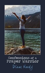 Confessions of a Prayer Warrior