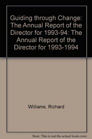 Guiding through Change: The Annual Report of the Director for 1993-94: The Annual Report of the Director for 1993-1994