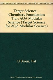 Target Science: Chemistry Foundation Tier - AQA Modular Science
