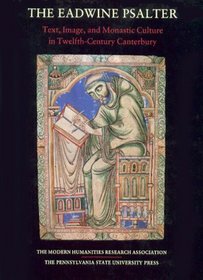 The Eadwine Psalter: Text, Image, and Monastic Culture in Twelfth-Century Canterbury (Publications of the Modern Humanities Research Association, Vo)