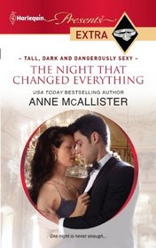 The Night that Changed Everything (Tall, Dark and Dangerously Sexy) (Harlequin Presents Extra, No 173)