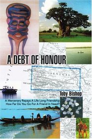 A Debt of Honour: A Mercenary Repays A Life Long Friendship How Far Do You Go For A Friend In Need?