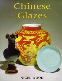 Chinese Glazes: Their Origins, Chemistry and Recreation