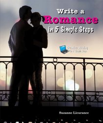 Write a Romance in 5 Simple Steps (Creative Writing in 5 Simple Steps)