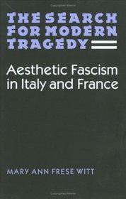 The Search for Modern Tragedy: Aesthetic Fascism in Italy and France