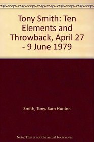 Tony Smith: Ten Elements and Throwback