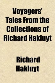 Voyagers' Tales From the Collections of Richard Hakluyt