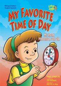 My Favorite Time of Day/Mi Hora Preferida del Día (A Day in the Life)(Little Jamie Books)