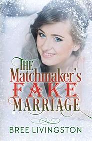 The Matchmaker's Fake Marriage: A Clean Fake Relationship Romance Book Four