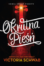 Okrutna Piesn (This Savage Song) (Monsters of Verity, Bk 1) (Polish Edition)