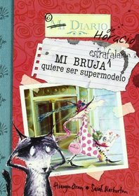 Mi bruja estrafalaria quiere ser supermodelo/ My Unwilling Witch Gets A Makeover (Diario De Horacio/ Rumblewick Diaries) (Spanish Edition)