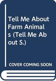 Tell Me About Farm Animals