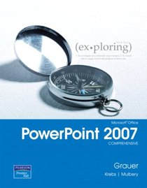 Exploring MS Office PowerPoint 2007, Comprehensive (Exploring Series)