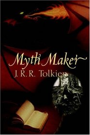 Myth Maker: J. R. R. Tolkien