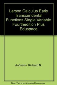 Larson Calculus Early Transcendental Functions Single Variable Fourthedition Plus Eduspace