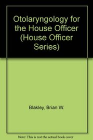 Otolaryngology for the House Officer (House Officer Series)