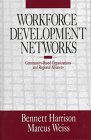 Workforce Development Networks: Community-Based Organizations and Regional Alliances