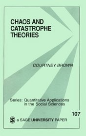 Chaos and Catastrophe Theories (Quantitative Applications in the Social Sciences)