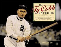 The Ty Cobb Scrapbook: An Illustrated Chronology of Significant Dates in the 24-Year Career of the Fabled Georgia Peach