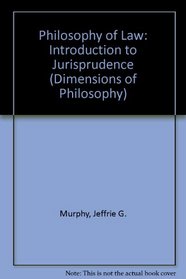 Philosophy Of Law: An Introduction To Jurisprudence--revised Edition (Dimensions of Philosophy)